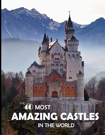 The 40 Most Amazing Castles in the World
